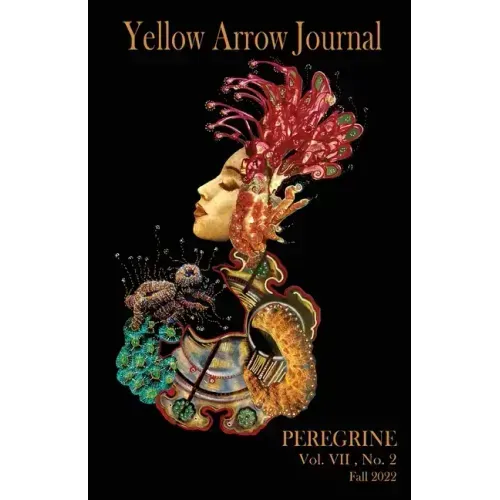 Yellow Arrow Journal, Peregrine: Vol. VII, No. 2, Fall 2022