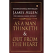 As a Man Thinketh and Out from the Heart