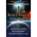 The Rebel Angels Among Us: The Approaching Planetary Transformation