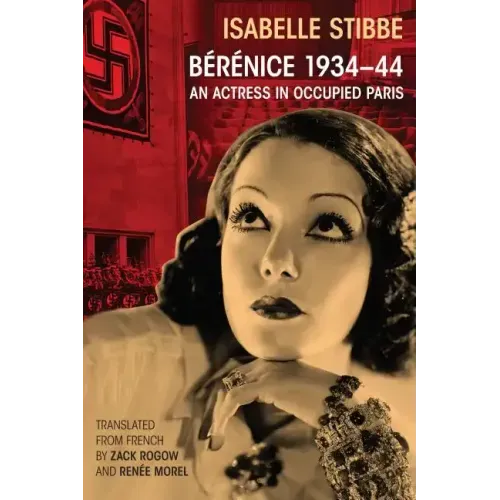 Bérénice 1934-44: An Actress in Occupied Paris
