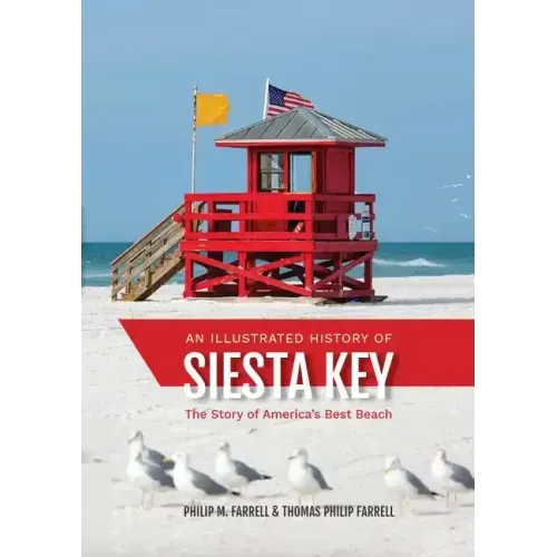 An Illustrated History of Siesta Key: The Story of America's Best Beach