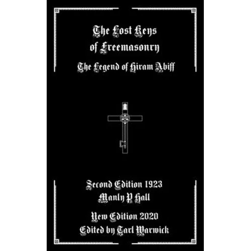 The Lost Keys of Freemasonry: The Legend of Hiram Abiff