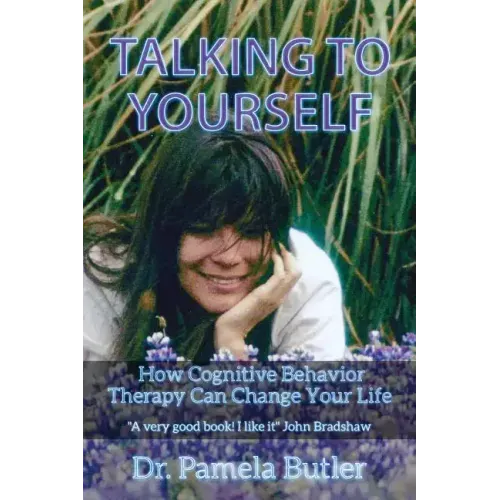 Talking To Yourself: How Cognitive Behavior Therapy Can Change Your Life.
