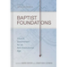 Baptist Foundations: Church Government for an Anti-Institutional Age
