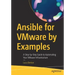 Ansible for Vmware by Examples: A Step-By-Step Guide to Automating Your Vmware Infrastructure
