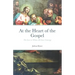 At the Heart of the Gospel: The Love in Whom All Lines Converge