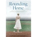 Rounding Home: A Memoir of Love, Betrayal, Heartbreak, and Hope with an Intimate Look into Raising a Child with Severe Autism