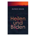 Alfred Adler: Heilen und Bilden: Der Aggressionstrieb im Leben und in der Neurose, Das Zärtlichkeitsbedürfnis des Kindes, Über neuro