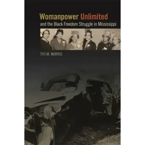 Womanpower Unlimited and the Black Freedom Struggle in Mississippi