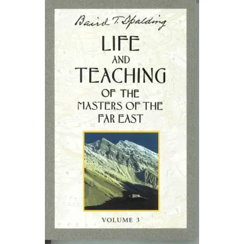 Life and Teaching of the Masters of the Far East, Volume 3: Book 3 of 6: Life and Teaching of the Masters of the Far East