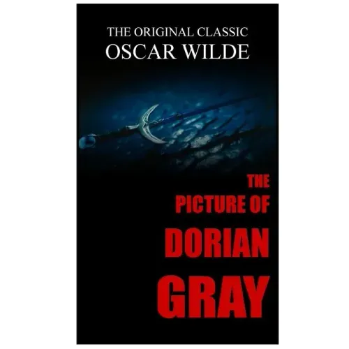 The Picture of Dorian Gray - The Original Classic by Oscar Wilde