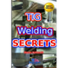 Tig Welding Secrets: An In-Depth Look At Making Aesthetically Pleasing TIG Welds