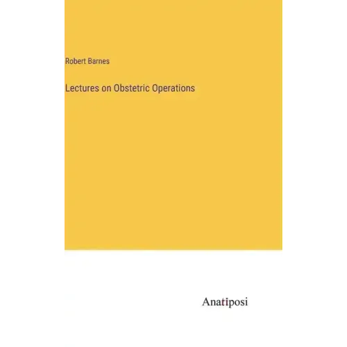 Lectures on Obstetric Operations