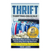 Thrift: Making Massive Money from items at Thrift Store Prices by Selling them for Huge Retail Profits
