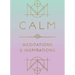 Calm: Meditations and Inspirations