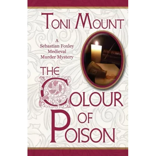 The Colour of Poison: A Sebastian Foxley Medieval Mystery