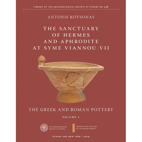 The Sanctuary of Hermes and Aphrodite at Syme Viannou VII, Vol. 1: The Greek and Roman Pottery
