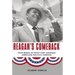 Reagan's Comeback: Four Weeks in Texas That Changed American Politics Forever