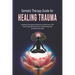 Somatic Therapy Guide for Healing Trauma: Little Known Techniques and Exercises to Relief Stress, PTSD, Enhance Body-Mind Connection, Emotional Regula