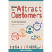 How To Attract Customers: The Four Step System for Exponential Business Growth