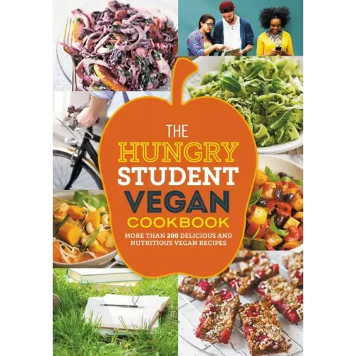 The Hungry Student Vegan Cookbook: More Than 200 Delicious and Nutritious Vegan Recipes
