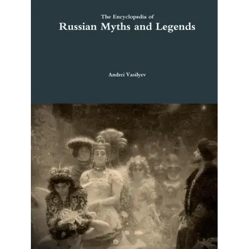 The Encyclopedia of Russian Myths and Legends