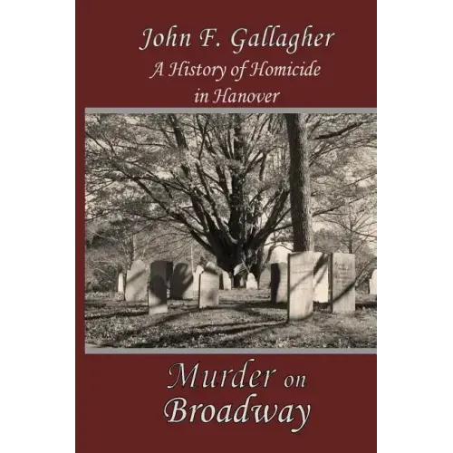 Murder on Broadway: A HIstory of Homicide in Hanover
