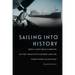 Sailing Into History: Great Lakes Bulk Carriers of the Twentieth Century and the Crews Who Sailed Them