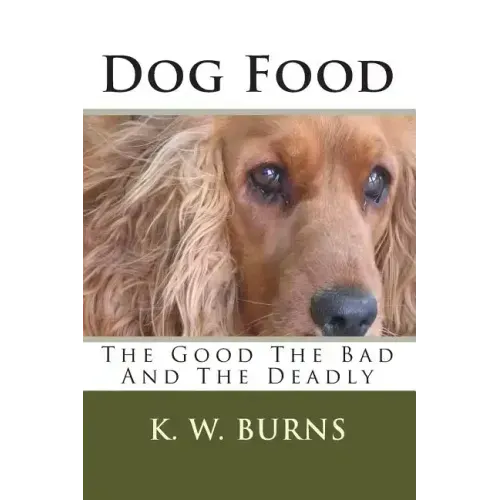 Dog Food: The Good The Bad And The Deadly