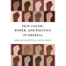 Skin Color, Power, and Politics in America