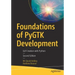 Foundations of Pygtk Development: GUI Creation with Python
