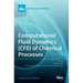 Computational Fluid Dynamics (CFD) of Chemical Processes