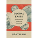 Global Easts: Remembering, Imagining, Mobilizing