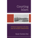 Courting Islam: US-British Engagement with Islam since the European Colonial Period