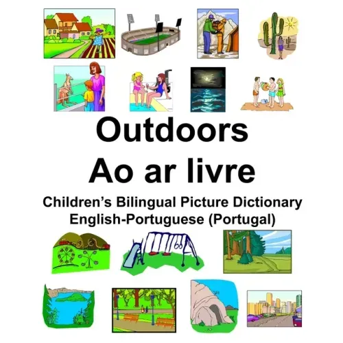 English-Portuguese (Portugal) Outdoors/Ao ar livre Children's Bilingual Picture Dictionary