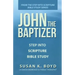 John the Baptizer: Step into Scripture Bible Study