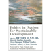 Ethics in Action for Sustainable Development