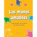 Las manos amables: Un libro sobre el uso gentil de nuestras manos.