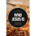 Who Jesus Is: A Bible Study on the "I Am" Statements of Christ