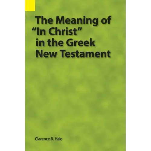 The Meaning of "In Christ" in the Greek New Testament