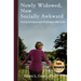 Newly Widowed, Now Socially Awkward: Facing Interpersonal Challenges After Loss