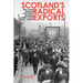 Scotland's Radical Exports: The Scots Abroad - How They Shaped Politics and Trade Unions