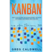 Kanban: How to Visualize Work and Maximize Efficiency and Output with Kanban, Lean Thinking, Scrum, and Agile (Lean Guides wit