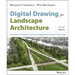 Digital Drawing for Landscape Architecture: Contemporary Techniques and Tools for Digital Representation in Site Design