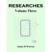 Researches: Volume Three