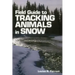 Field Guide to Tracking Animals in Snow