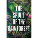 Spirit of the Rainforest: How Indigenous Wisdom and Scientific Curiosity Reconnects Us to the Natural World