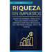 Riqueza sin impuestos: Aprenda las estrategias y atajos de los ricos para reducir los impuestos utilizando el Cash Value Life Insurance, 1031