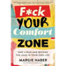 F*ck Your Comfort Zone: Take a Risk and Become the Lead in Your Own Life