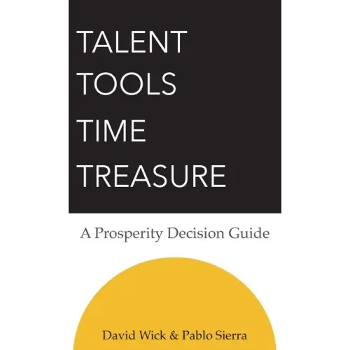 Talent Tools Time Treasure - A Prosperity Decision Guide